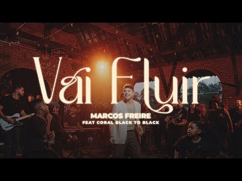Vai Fluir - Ao Vivo | Marcos Freire feat. Coral Black to Black