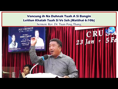 Sermon _ Rev. Dr. Tuan Peng Thang (Matt 6:10b) _ 22 Jan 2023 || FCC Crusade Zan khawm