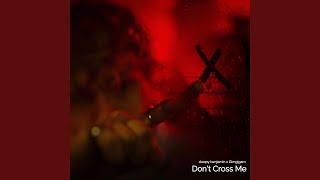 Don't Cross Me