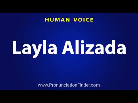 How To Pronounce Layla Alizada