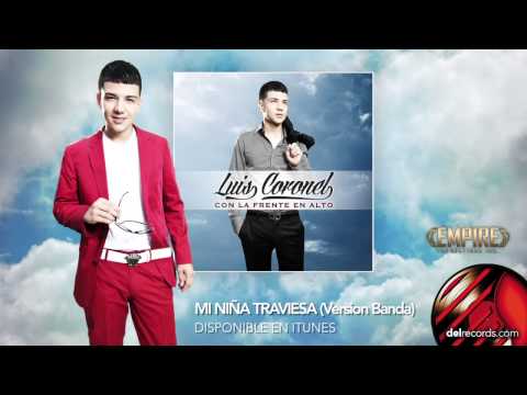 MI NIÑA TRAVIESA (Version Banda) - Luis Coronel " Con La Frente En Alto "