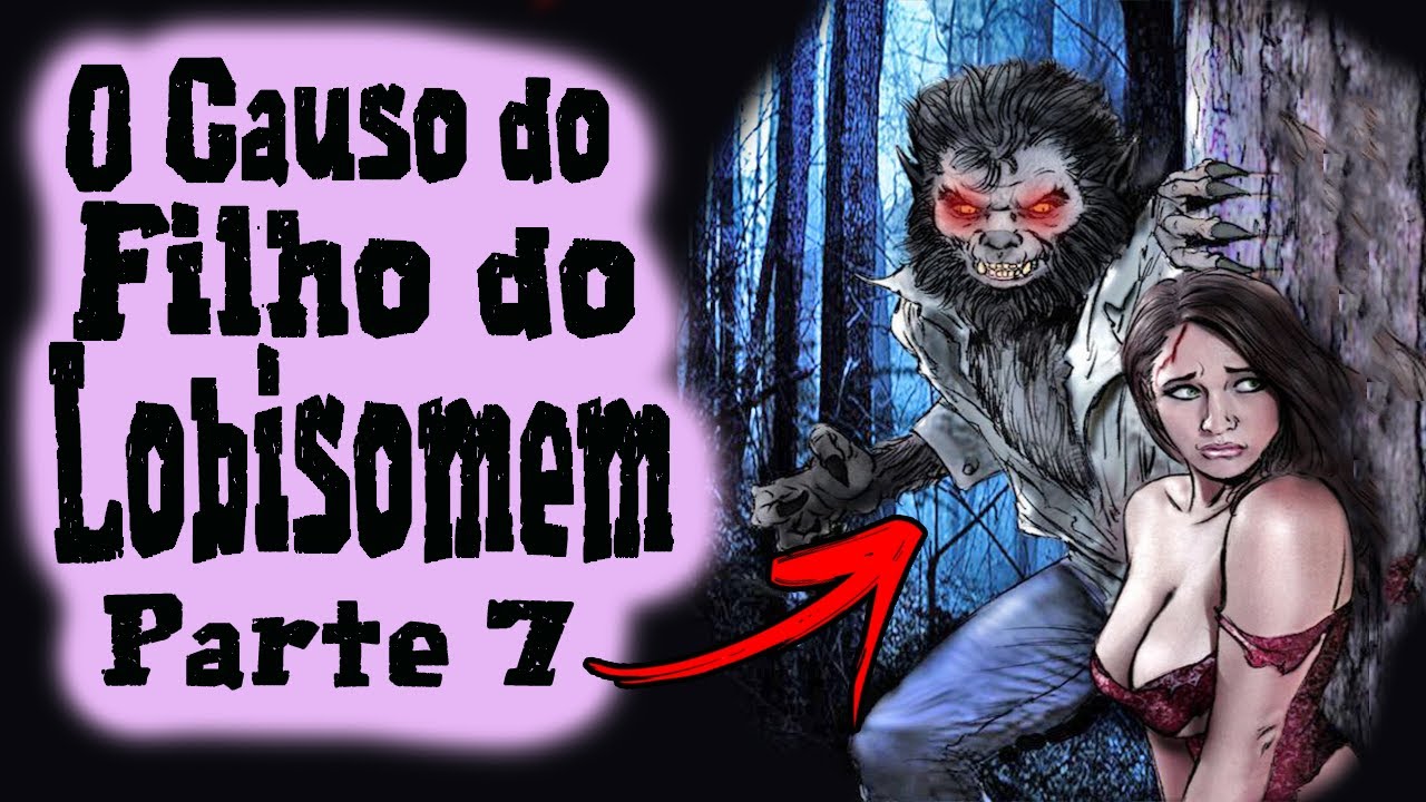 Dessejos - O Filho do Lobisomem Parte 7 | Causos Malassombrados