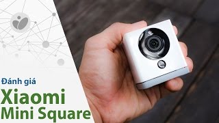 Tinhte.vn | Đánh giá cam Xiaomi mini square: Rẻ, chất lượng tạm