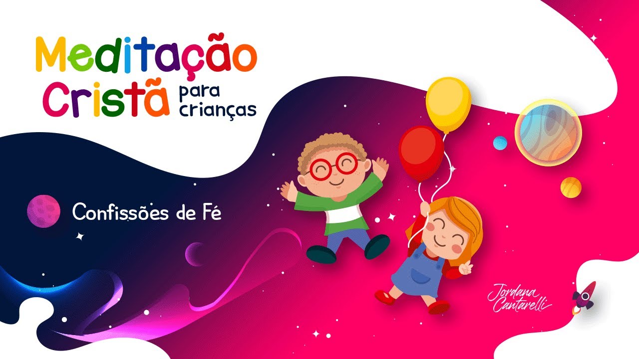 MEDITAÇÃO CRISTÃ PARA CRIANÇAS // CONFISSÕES DE FÉ - Jordana Cantarelli