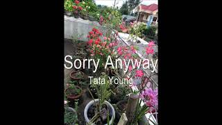 Sorry Anyway - Tata Young