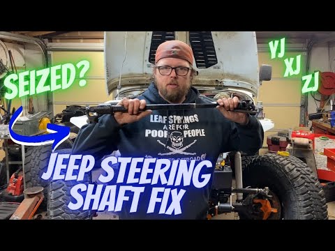 Fixing a seized steering shaft on a Jeep - YJ XJ ZJ & more