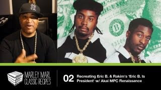 Marley Marl 'Classic Recipes' - Recreating Eric B. & Rakim 'Eric B. Is President' w/ Akai MPC