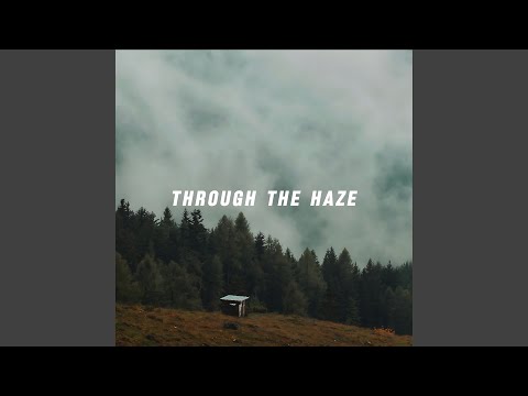 through the haze