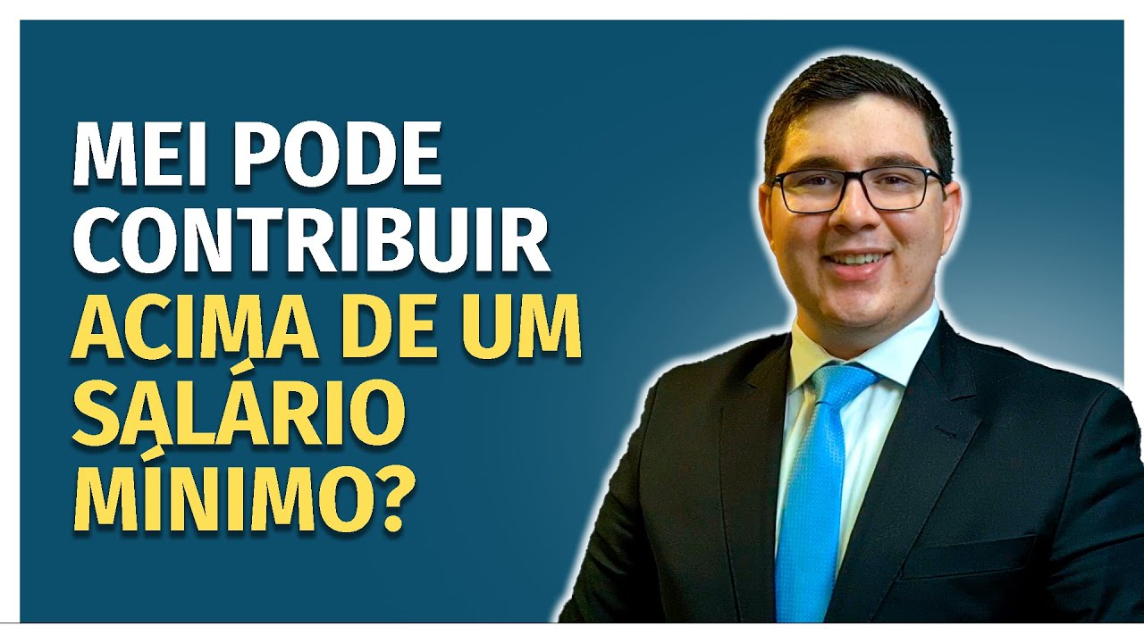 MEI pode contribuir acima de 1 salário mínimo?