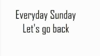Everyday Sunday -  Let&#39;s go bacK
