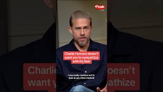 ‘Monster’ star Charlie Hunnam doesn’t want you to sympathize with Ed Gein