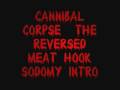 Cannibal Corpse The Reversed Meat Hook Sodomy Intro