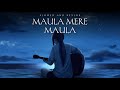 Maula Mere Maula Slowed And Reverbed Anwar