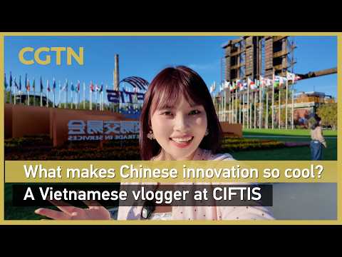 How Gen Z sees the world: What makes Chinese innovation so cool? A Vietnamese vlogger at CIFTIS
