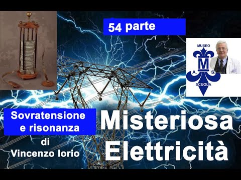 ELETTRICITA' 54 parte "La Sovratensione nei circuiti reattivi e la Risonanza "