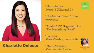 Charlotte Deleste - Main Anchor, News 3; Founder, Gio's Garden; creator, \