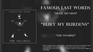 Famous Last Words - Bury My Burdens
