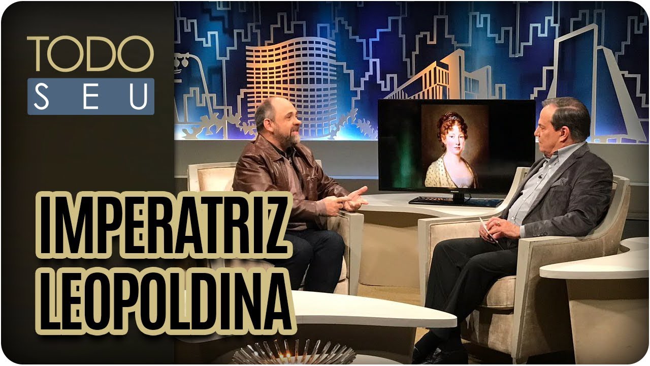 Imperatriz Leopoldina e a independência do Brasil - Todo Seu (07/09/17)