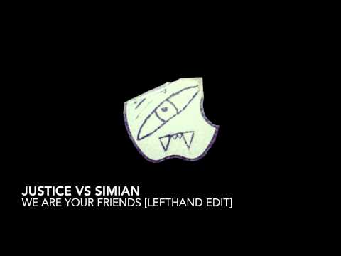Justice Vs Simian - We Are Your Friends [Lefthand Remix]