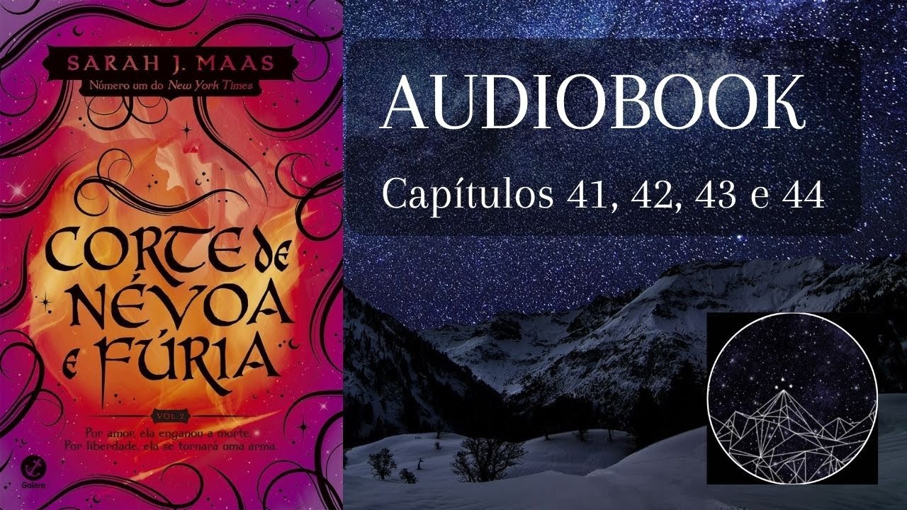 Corte de Névoa e Fúria - Capítulos 41, 42, 43 e 44 - Audiobook