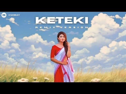 Keteki - Remix | Sannidhya Bhuyan x Tavreed | H M Beat | Soulful Fusion Vibes