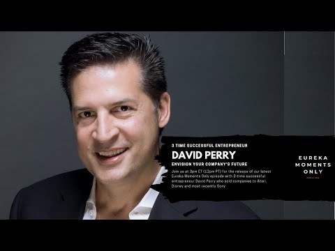 How to Envision Your Company's Future with David Perry - Eureka Moments Only Show