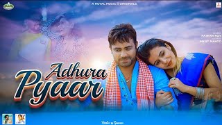 ADHURA PYAR:🎤PAWAN ROY/✍️ANJIT&RANJIT MAHTO.New Nagpuri Sad Song2021.