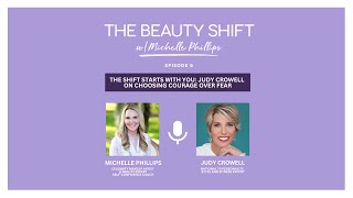 The Shift Starts with You: Judy Crowell on Choosing Courage Over Fear