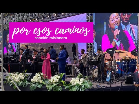 ✨(escribí una canción) Por esos caminos especial misionero (keren sofía sánchez) convención nacional