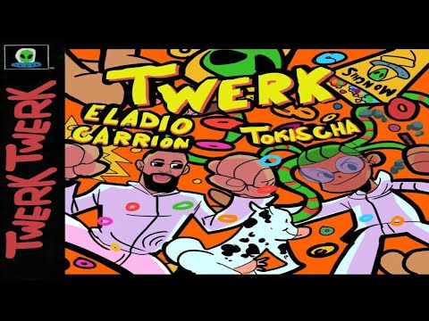 TOKISCHA FT ELADIO CARRION - TWERK