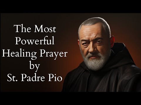 The Most Powerful Healing Prayer by St Padre Pio