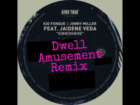 Kid Fonque X Jonny Miller Feat. Jaidene Veda - Somewhere (Dwell Amusement Remix)
