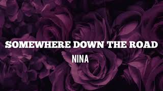 Nina - Somewhere down the road (Lyrics)