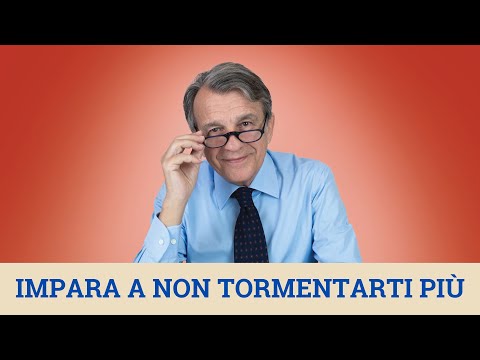 VIDEO Impara a non tormentarti più