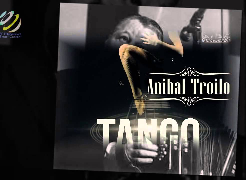 Anibal Troilo - Bandoneon Arrabalero