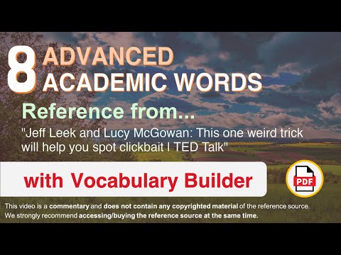8 Advanced Academic Words Ref from "This one weird trick will help you spot clickbait | TED Talk"