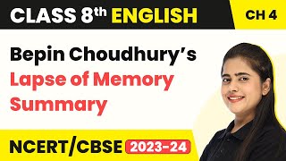 Class 8 English Chapter 4 | Bepin Choudhury’s Lapse of Memory Summary | Class 8 English