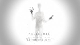Accidents - El Fantasma En Mi