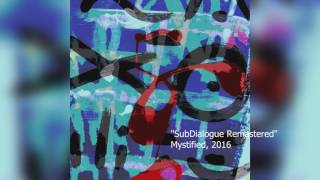 SubDialogue Remastered (Mystified)