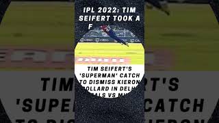 Tim Seifert's 'Superman' Catch To Dismiss Kieron Pollard In Delhi Capitals vs Mumbai Indians IPL2022