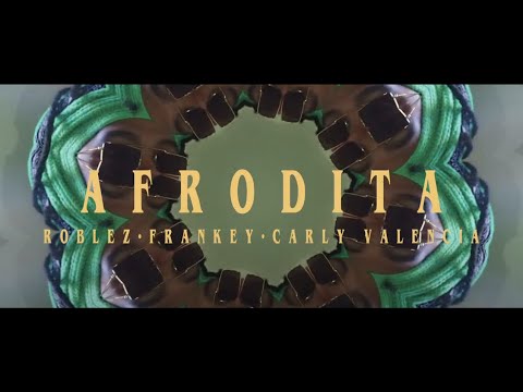 Roblez, Frankey, Carly Valencia - Afrodita (HomeVersion)
