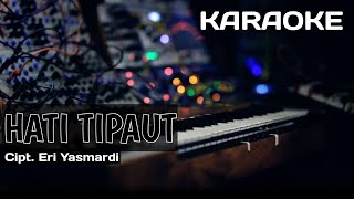 Download lagu Karaoke/Lirik HATI TIPAUT | Cipt. Eri Yasmardi mp3
