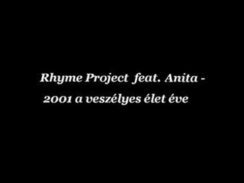 Rhyme Project feat. Anita - 2001 A veszélyes élet éve