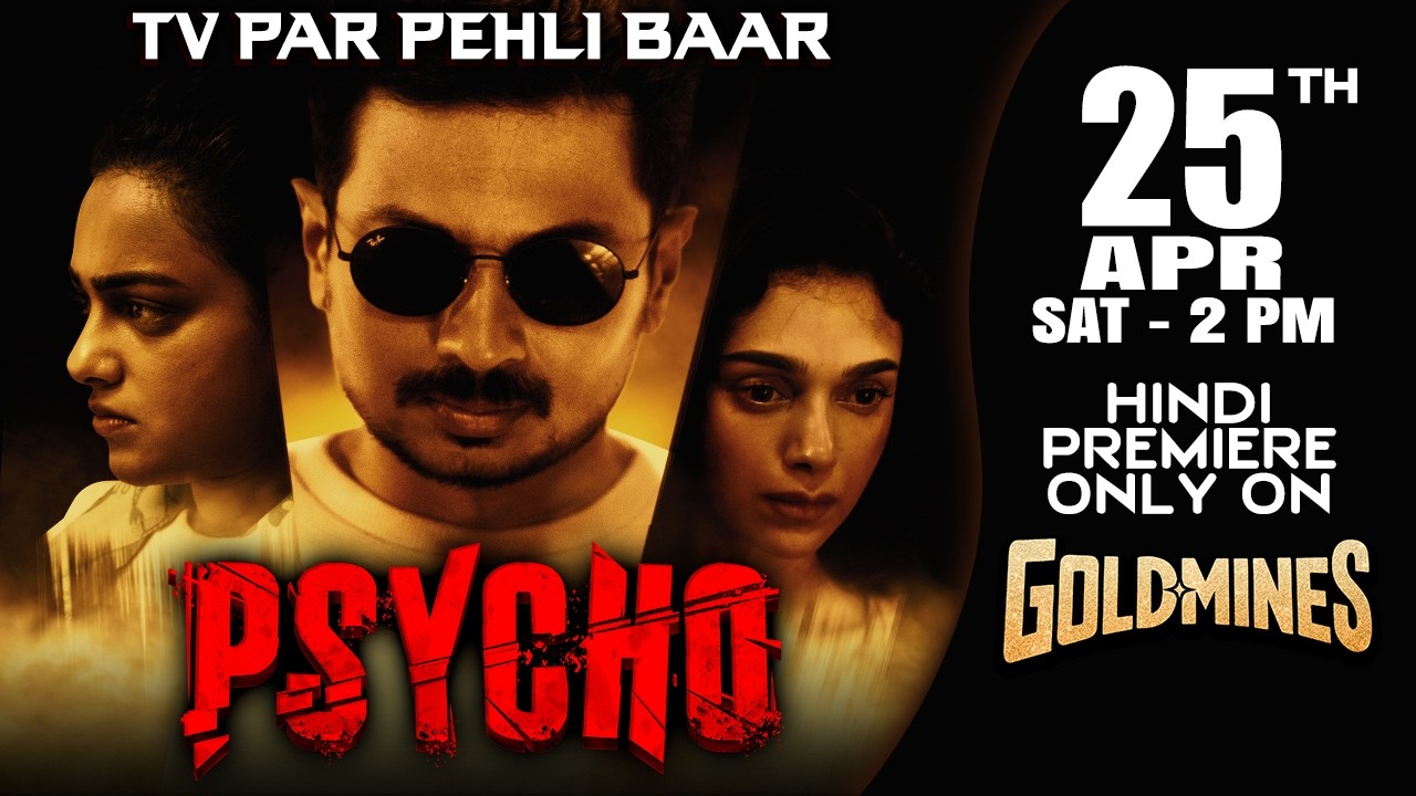Psycho (Hindi) | Udhayanidhi Stalin, Nithya Menen, Aditi Rao Hydari | 25th April 2:00 PM | Goldmines
