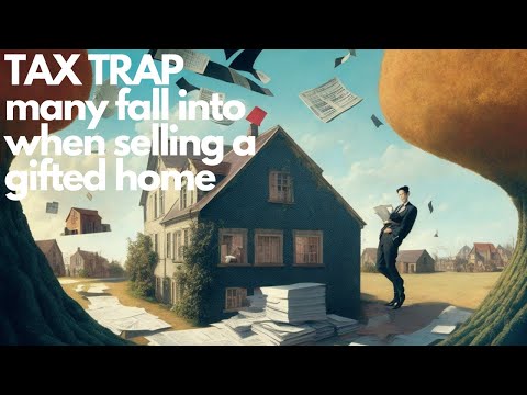 Uncovering a Surprising Tax Surprise When Selling a Gifted Home