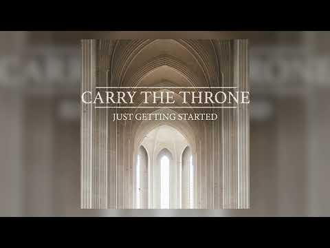 Carry The Throne - "Just Getting Started" (Official Audio)