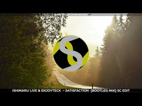 Ishimaru Live & EnjoyTeck  - Satisfaction  (Bootleg Mix) SC Edit