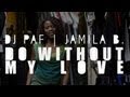 DJ Paf feat. Jamila B - Do Without My Love [Official ...
