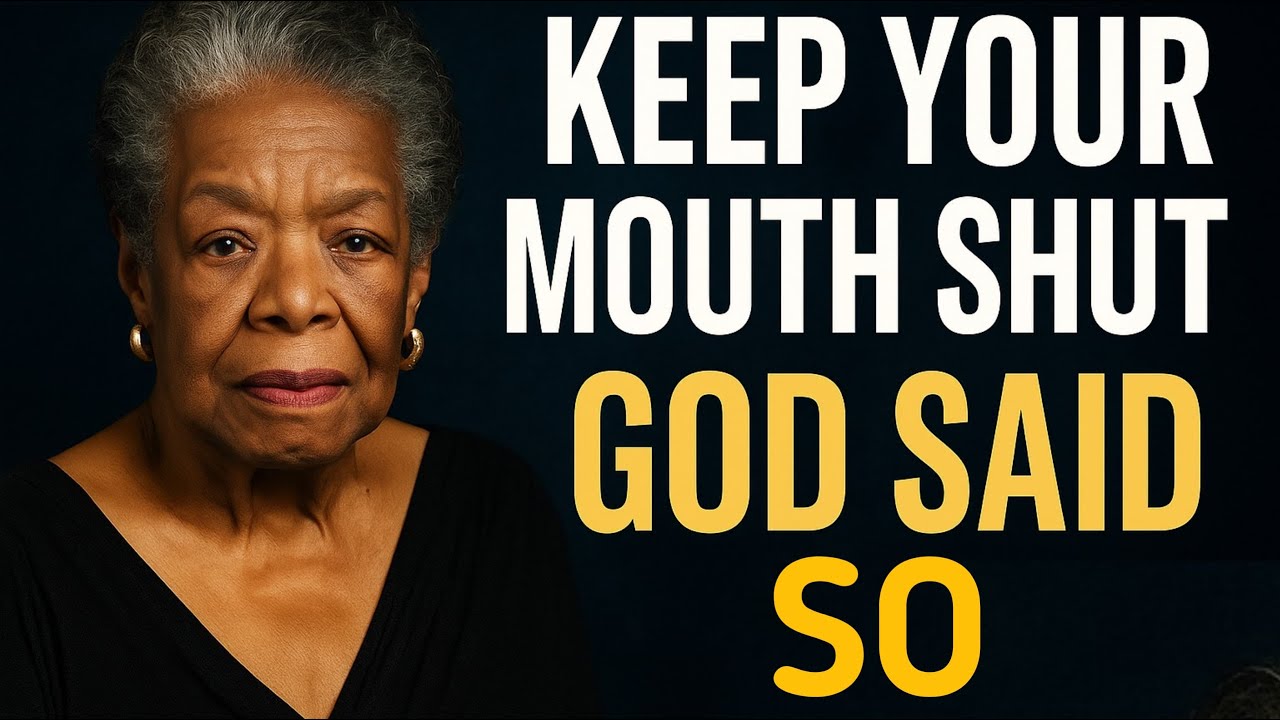 Why God Wants You to Keep Your Mouth Shut || Dr. Maya Angelou
