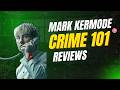 Mark Kermode Reviews Crime 101